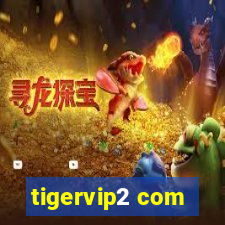 tigervip2 com