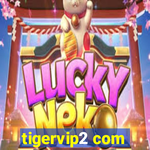 tigervip2 com
