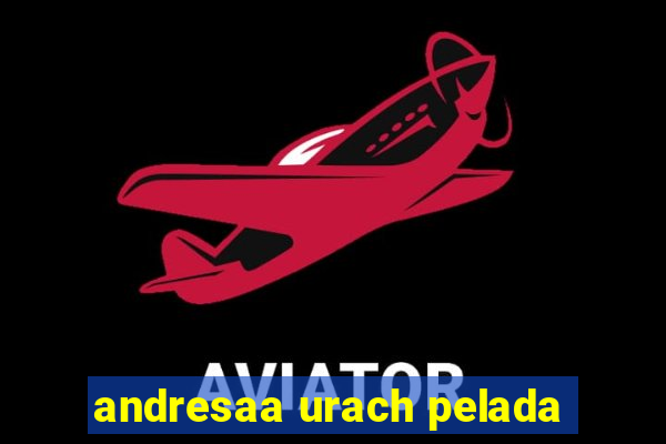 andresaa urach pelada