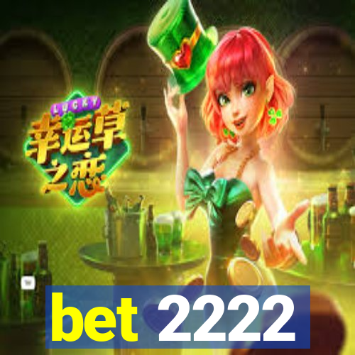 bet 2222