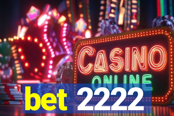 bet 2222