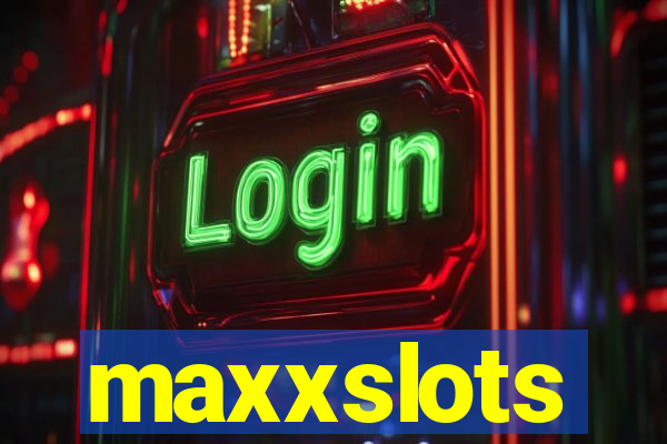 maxxslots
