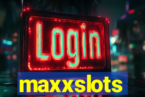 maxxslots