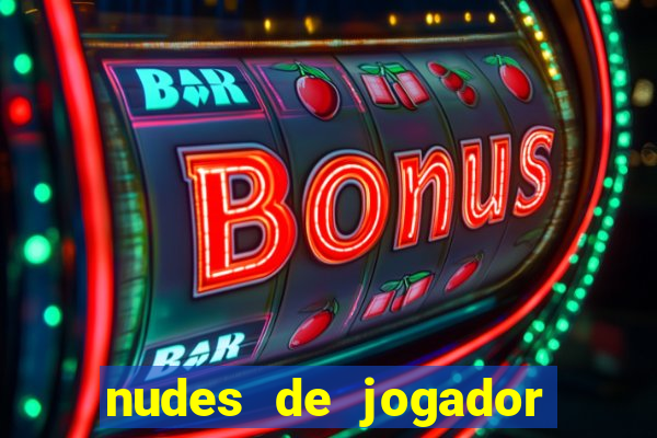 nudes de jogador de futebol