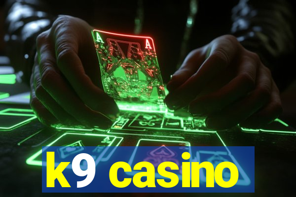 k9 casino