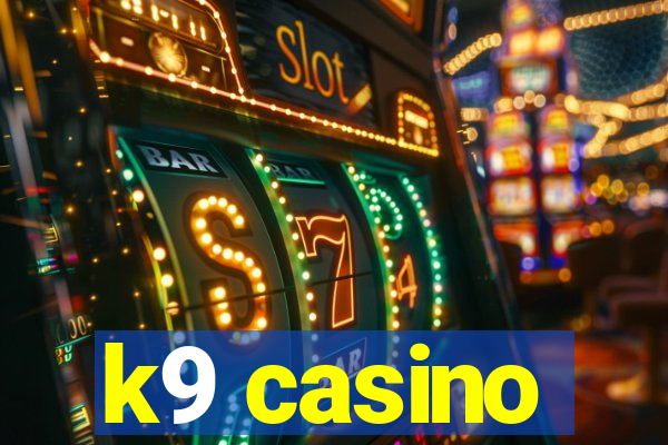 k9 casino