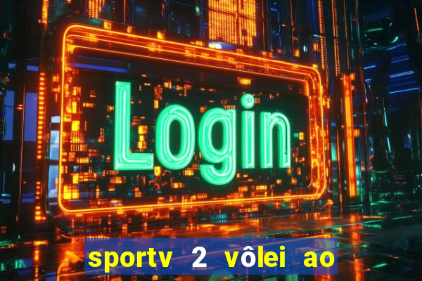 sportv 2 vôlei ao vivo online grátis