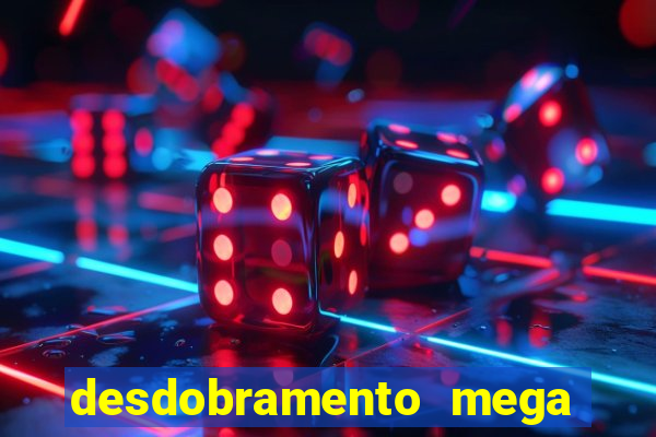 desdobramento mega sena 18 dezenas