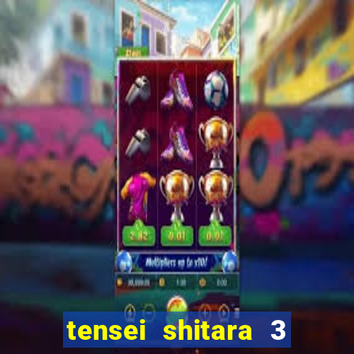 tensei shitara 3 temporada dublado