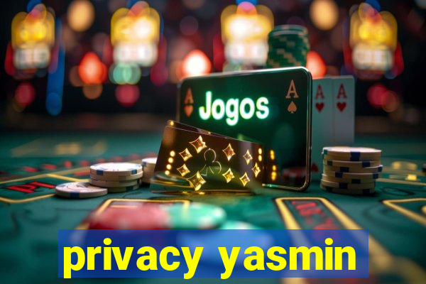 privacy yasmin