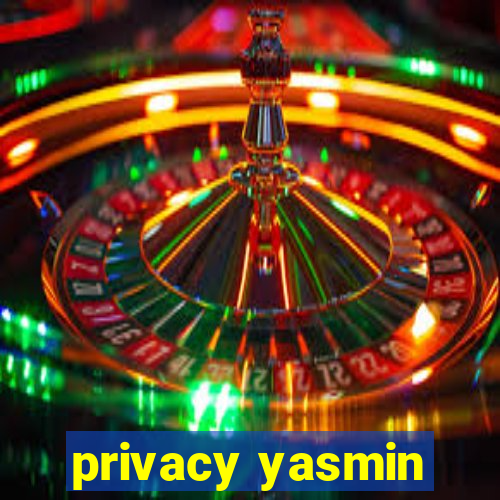privacy yasmin