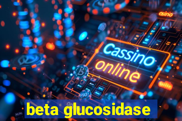 beta glucosidase