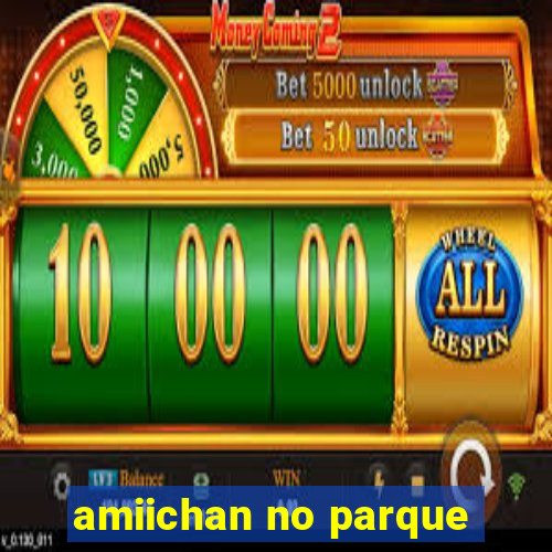 amiichan no parque