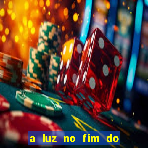 a luz no fim do mundo filme completo dublado