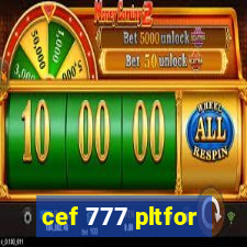 cef 777 pltfor