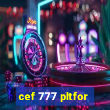 cef 777 pltfor