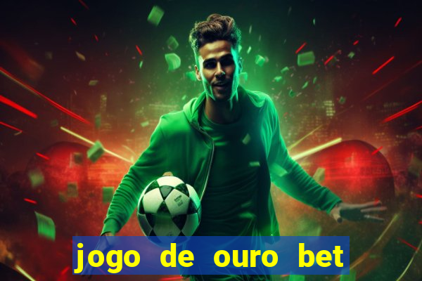 jogo de ouro bet código promocional