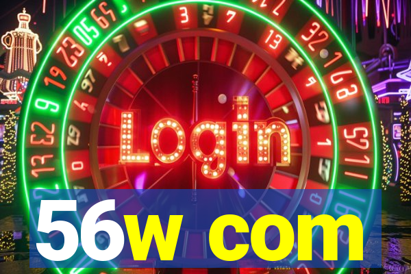 56w com