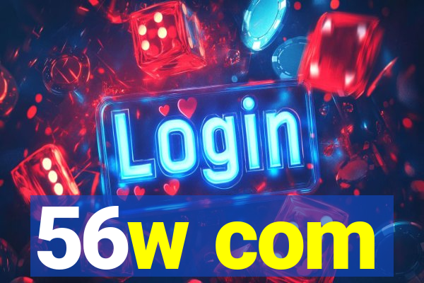 56w com