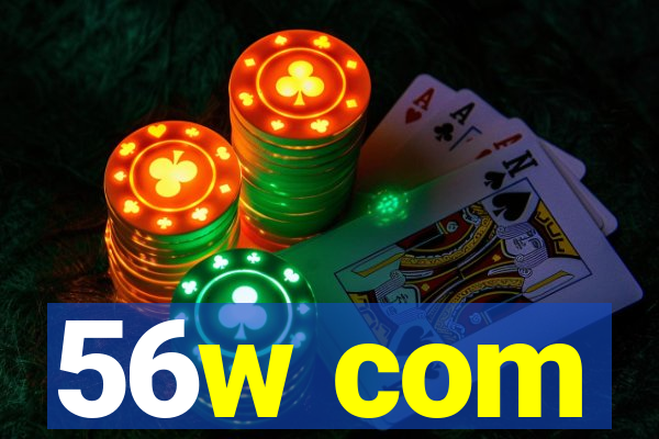 56w com