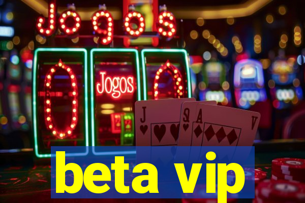beta vip