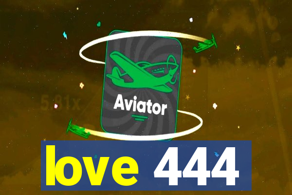 love 444