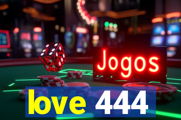 love 444