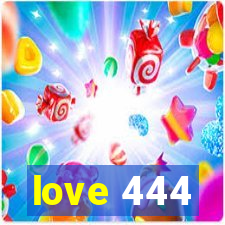 love 444