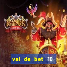 vai de bet 10 reais no cadastro