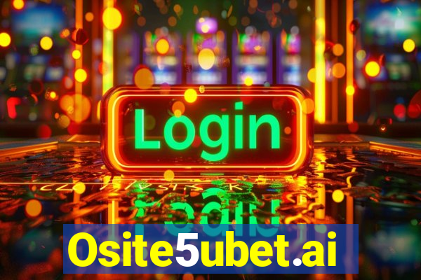 Osite5ubet.ai