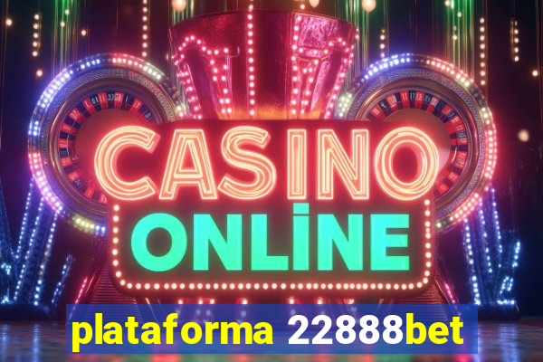 plataforma 22888bet