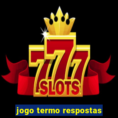 jogo termo respostas