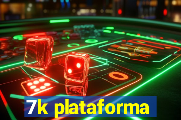 7k plataforma