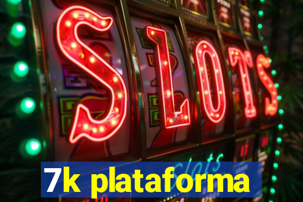 7k plataforma