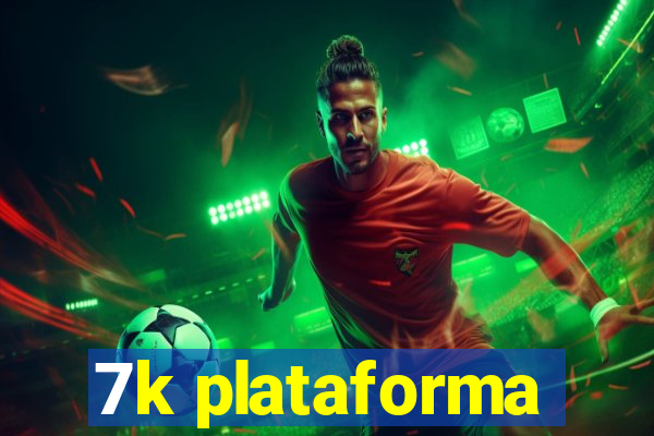 7k plataforma