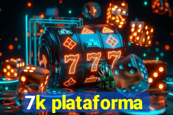 7k plataforma