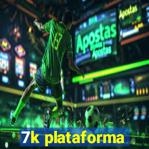 7k plataforma