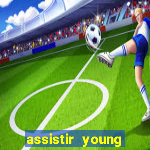 assistir young hearts online