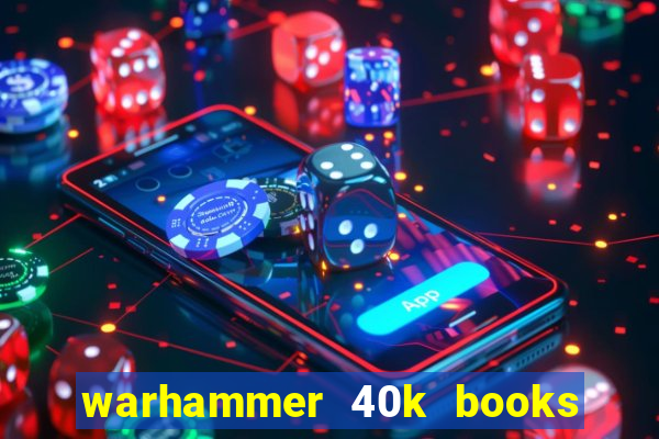 warhammer 40k books where to start