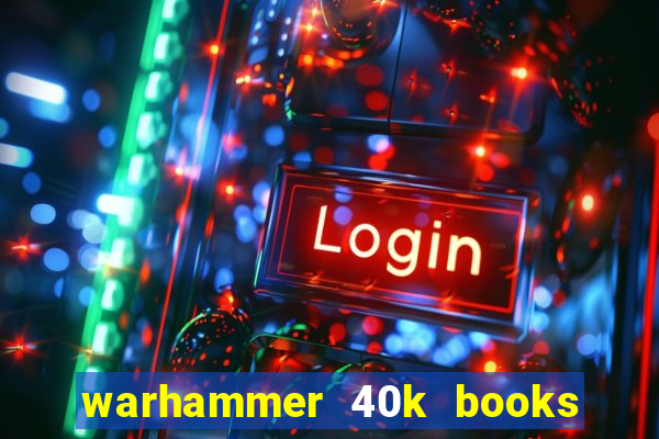 warhammer 40k books where to start