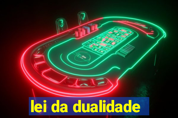 lei da dualidade