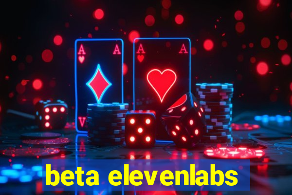 beta elevenlabs