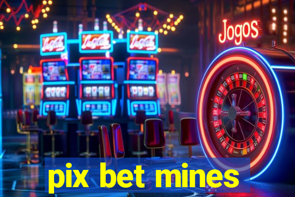 pix bet mines