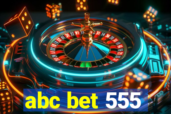 abc bet 555