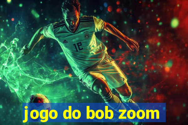 jogo do bob zoom