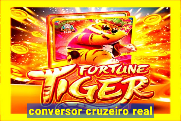conversor cruzeiro real