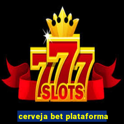 cerveja bet plataforma