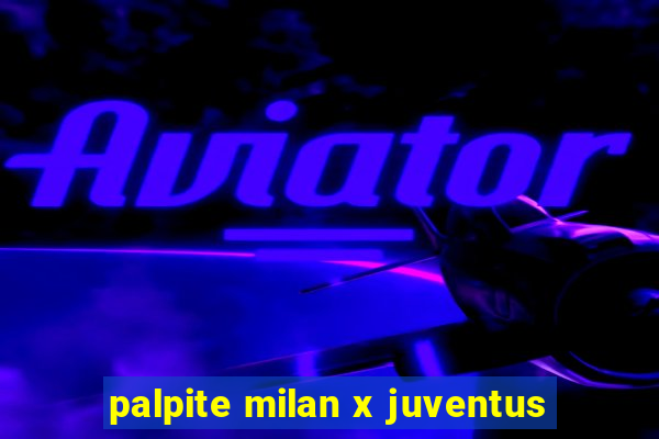 palpite milan x juventus
