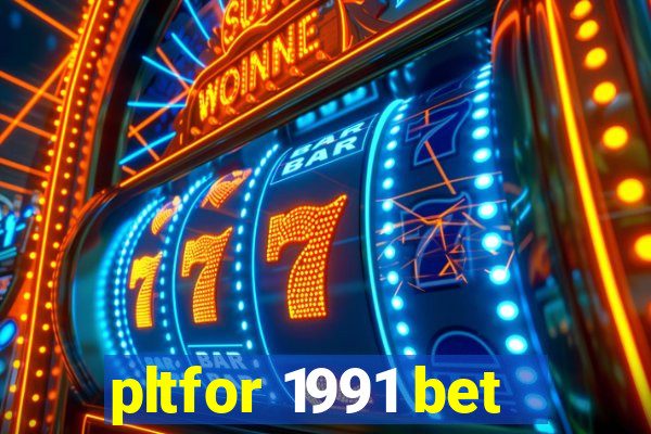 pltfor 1991 bet