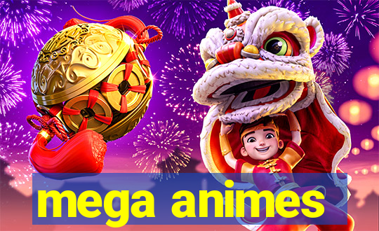 mega animes
